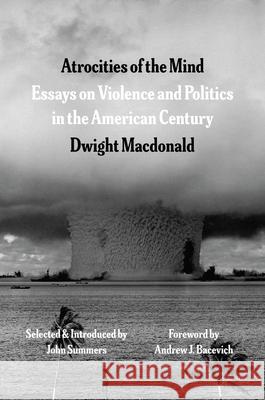 Atrocities of the Mind: Essays on Violence and Politics in the American Century