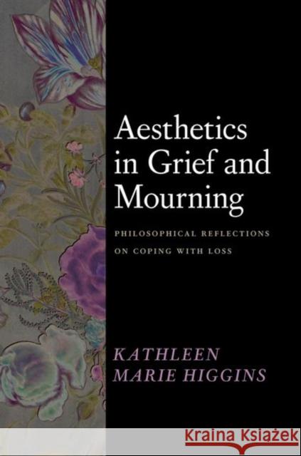 Aesthetics in Grief and Mourning: Philosophical Reflections on Coping with Loss
