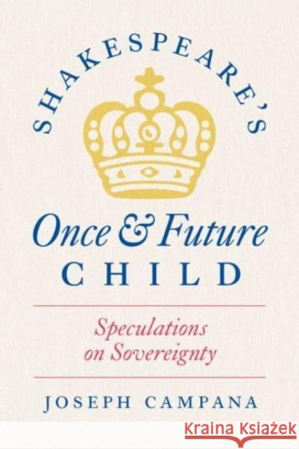 Shakespeare's Once and Future Child: Speculations on Sovereignty
