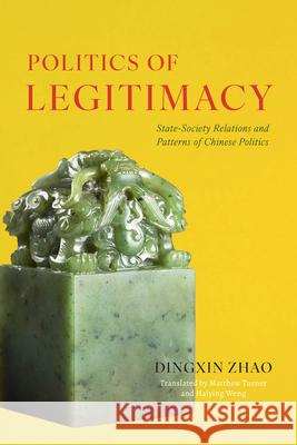 Politics of Legitimacy: State-Society Relations and Patterns of Chinese Politics