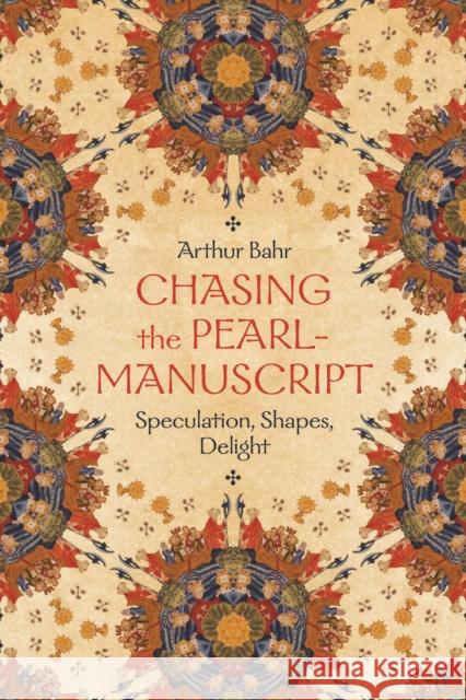 Chasing the Pearl-Manuscript: Speculation, Shapes, Delight