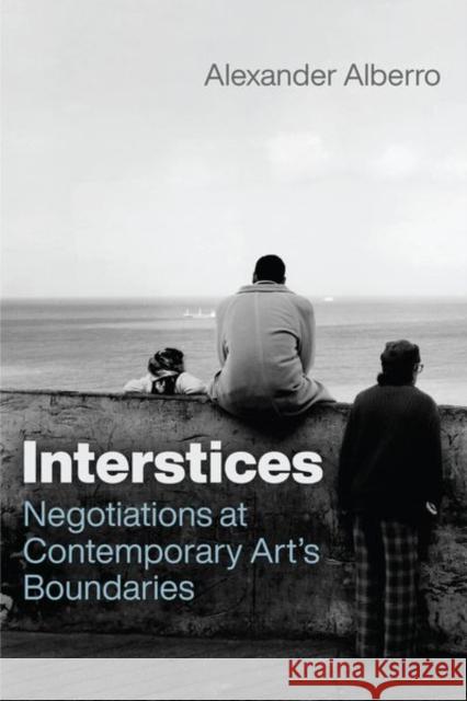 Interstices: Negotiations at Contemporary Art's Boundaries