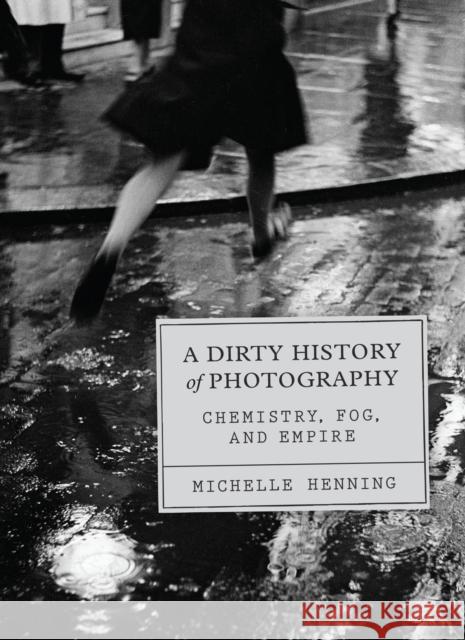 A Dirty History of Photography: Chemistry, Fog, and Empire