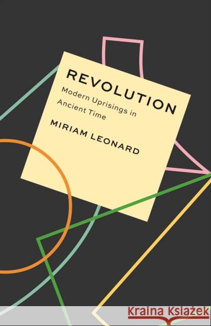 Revolution: Modern Uprisings in Ancient Time