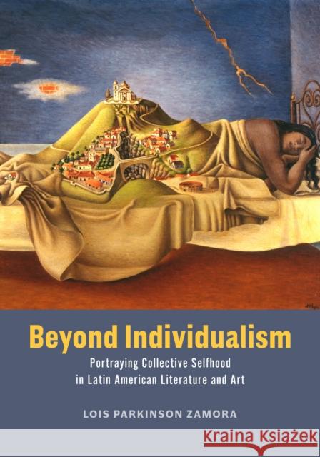 Beyond Individualism: Portraying Collective Selfhood in Latin American Literature and Art