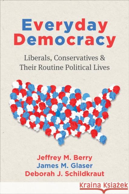 Everyday Democracy: Liberals, Conservatives, and Their Routine Political Lives