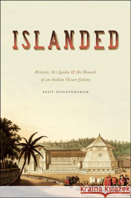 Islanded: Britain, Sri Lanka, and the Bounds of an Indian Ocean Colony