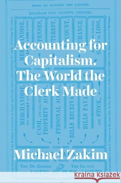 Accounting for Capitalism: The World the Clerk Made