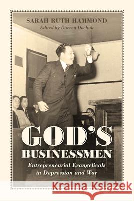 God's Businessmen: Entrepreneurial Evangelicals in Depression and War