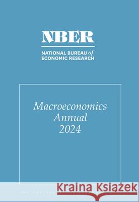 Nber Macroeconomics Annual, 2024: Volume 39 Volume 39