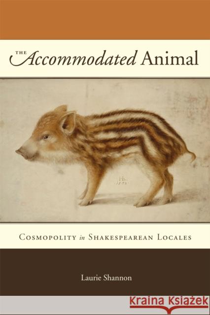 The Accommodated Animal: Cosmopolity in Shakespearean Locales