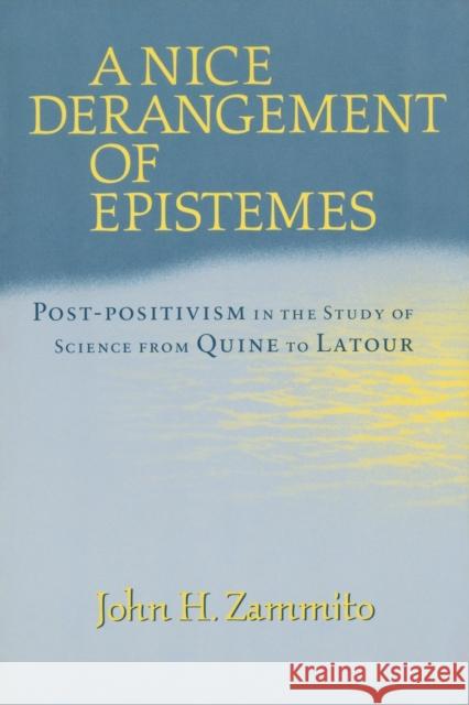 A Nice Derangement of Epistemes: Post-Positivism in the Study of Science from Quine to LaTour