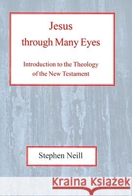 Jesus Through Many Eyes: Introduction to the Theology of the New Testament