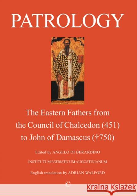 Patrology: The Eastern Fathers from the Council of Chalcedon to John of Damascus (2nd Edition)
