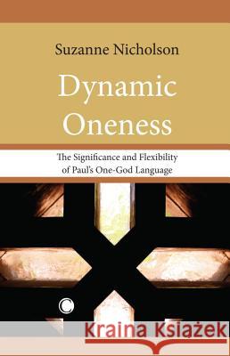 Dynamic Oneness: The Significance and Flexibility of Paul's One-God Language