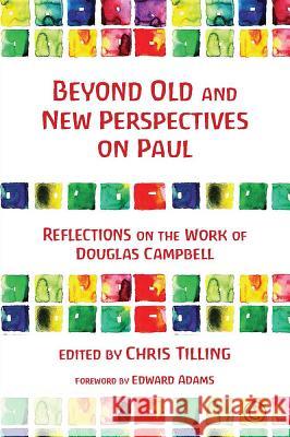 Beyond Old and New Perspectives on Paul: Reflections on the Work of Douglas Campbell