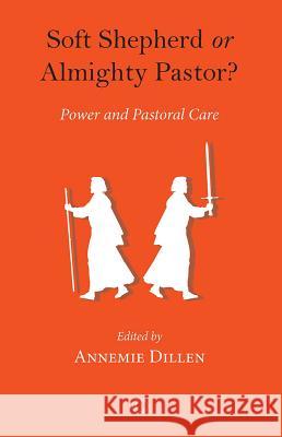 Soft Shepherd or Almighty Pastor: Power and Pastoral Care