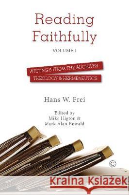 Reading Faithfully - Volume One: Writings from the Archives: Theology and Hermeneutics