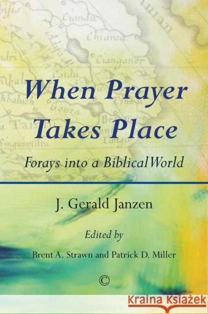 When Prayer Takes Place: Forays Into a Biblical World