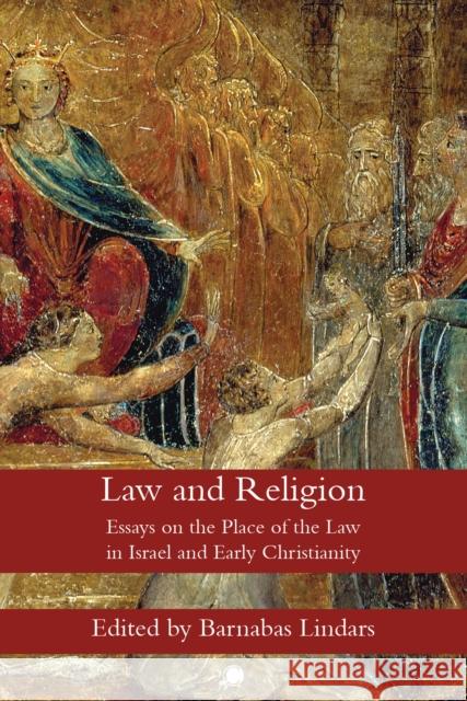 Law and Religion: Essays on the Place: Essays on the Place of the Law in Israel and Early Christianity