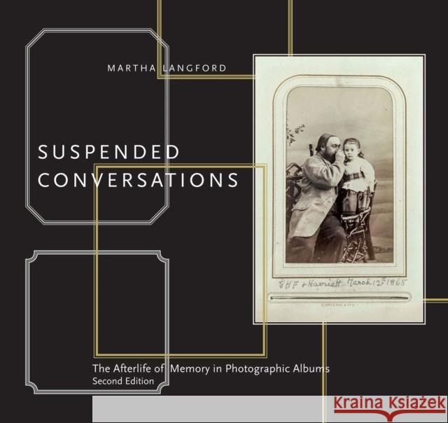 Suspended Conversations: The Afterlife of Memory in Photographic Albums, Second Edition