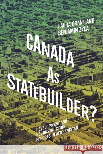 Canada as Statebuilder?: Development and Reconstruction Efforts in Afghanistan