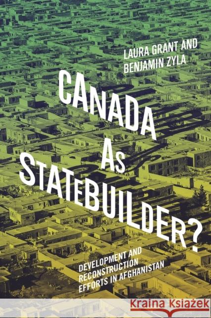 Canada as Statebuilder?: Development and Reconstruction Efforts in Afghanistan