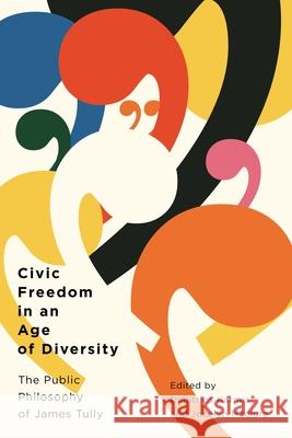 Civic Freedom in an Age of Diversity: The Public Philosophy of James Tully