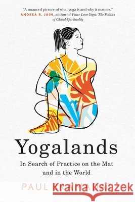 Yogalands: In Search of Practice on the Mat and in the World