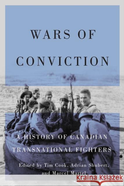 Wars of Conviction: A History of Canadian Transnational Fighters