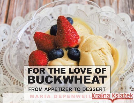 For the Love of Buckwheat: From Appetizer to Dessert