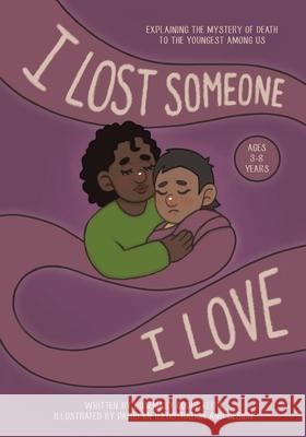 I Lost Someone I Love: Explaining the Mystery of Death to the Youngest Among Us