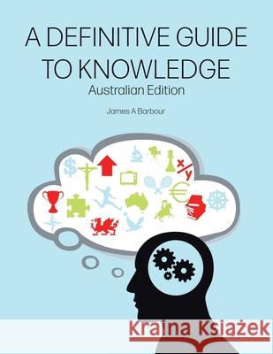 A Definitive Guide to Knowledge: Australian Edition