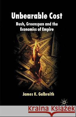 Unbearable Cost: Bush, Greenspan and the Economics of Empire