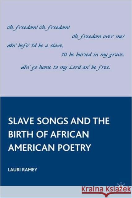 Slave Songs and the Birth of African American Poetry