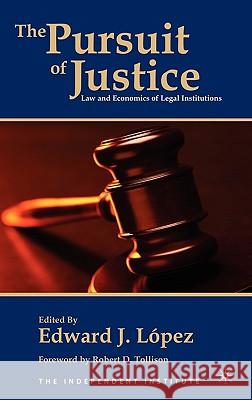 The Pursuit of Justice: Law and Economics of Legal Institutions