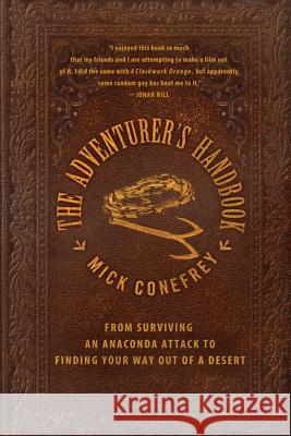 The Adventurer's Handbook: From Surviving an Anaconda Attack to Finding Your Way Out of a Desert