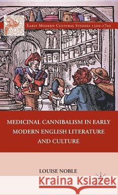 Medicinal Cannibalism in Early Modern English Literature and Culture