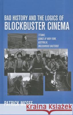 Bad History and the Logics of Blockbuster Cinema: Titanic, Gangs of New York, Australia, Inglourious Basterds