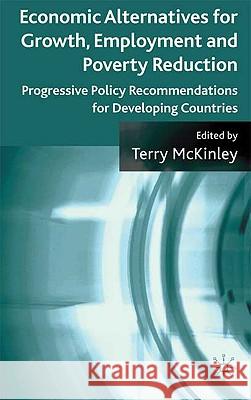 Economic Alternatives for Growth, Employment and Poverty Reduction: Progressive Policy Recommendations for Developing Countries