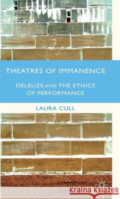 Theatres of Immanence: Deleuze and the Ethics of Performance