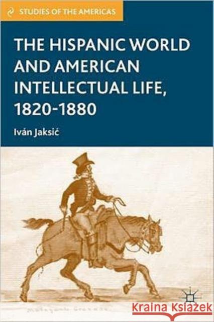 The Hispanic World and American Intellectual Life, 1820-1880