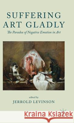 Suffering Art Gladly: The Paradox of Negative Emotion in Art