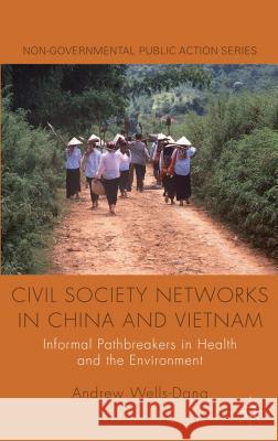 Civil Society Networks in China and Vietnam: Informal Pathbreakers in Health and the Environment