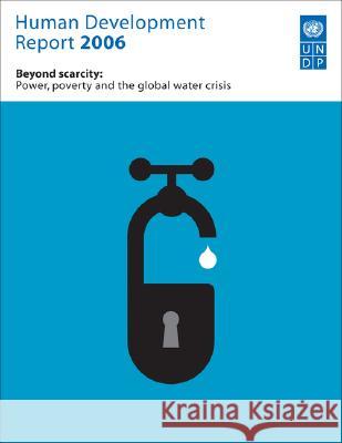 Human Development Report 2006: Beyond Scarcity: Power, Poverty and Global Water Crisis