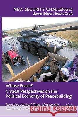 Whose Peace? Critical Perspectives on the Political Economy of Peacebuilding