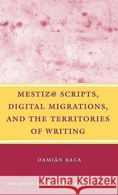 Mestiz@ Scripts, Digital Migrations, and the Territories of Writing