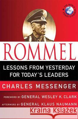 Rommel: Lessons from Yesterday for Today's Leaders: Leadership Lessons from the Desert Fox