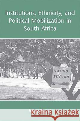 Institutions, Ethnicity, and Political Mobilization in South Africa