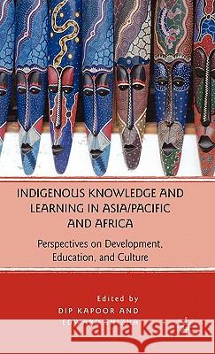 Indigenous Knowledge and Learning in Asia/Pacific and Africa: Perspectives on Development, Education, and Culture